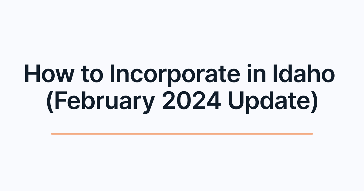 How to Incorporate in Idaho (February 2024 Update)